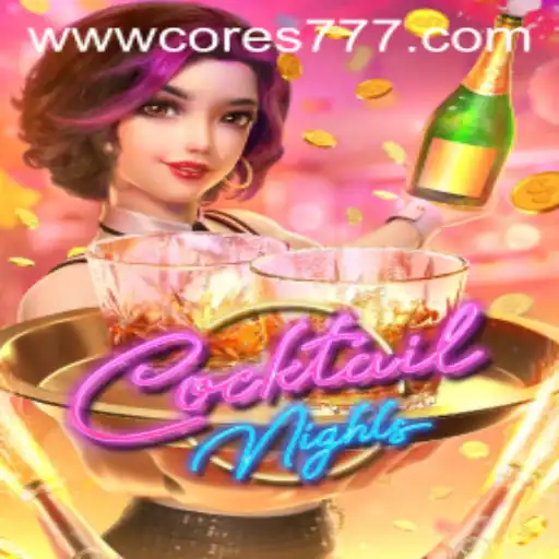 Exploring the Allure of CocktailNights on Cores777.com